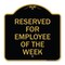 Signmission Reserved for Employee of Week, Black & Gold Aluminum Architectural Sign, 18" x 18", BG-1818-23204 A-DES-BG-1818-23204 - alternate 1